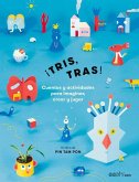 ¡Tris, Tras!: Cuentos Y Actividades Para Imaginar, Crear Y Jugar