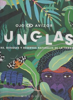 Junglas : selvas, bosques y reservas naturales de la tierra - Cassany, Mia