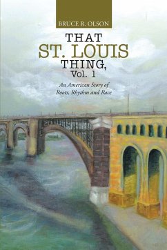 That St. Louis Thing, Vol. 1 - Olson, Bruce R.