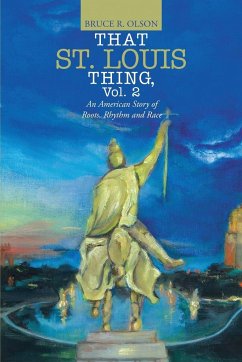 That St. Louis Thing, Vol. 2 - Olson, Bruce R.