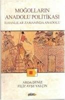 Mogollarin Anadolu Politikasi - Deniz, Arda; Ayse Yalcin, Filiz