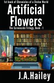 Artificial Flowers, The Screenside Trilogy, Book-1 (Chronicles of a Stolen World, #1) (eBook, ePUB)