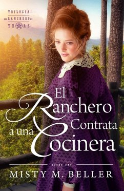 El Ranchero Contrata A Una Cocinera (TRILOGÍA DEL RANCHERO DE TEXAS) (eBook, ePUB) - Beller, Misty M.