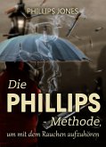 Die PHILLIPS - Methode, um mit dem Rauchen aufzuhoren (eBook, ePUB)