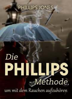Cover Die PHILLIPS - Methode, um mit dem Rauchen aufzuhoren (eBook, ePUB)