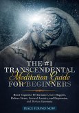 The #1 Transcendental Meditation Guide for Beginners Boost Cognitive Performance, Live Happier, Relieve Stress, Control Anxiety, and Depression, and Reduce Insomnia (eBook, ePUB)