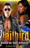 Jailbird - BWWM MC Biker Romance (eBook, ePUB) Jailbird - BWWM MC Biker Romance (eBook, ePUB)