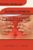 ULCERAS GASTRICAS: Como curar ulceras gastricas con recetas naturales. Guia paso a paso. (eBook, ePUB)