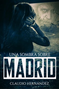 Una sombra sobre Madrid (eBook, ePUB) - Hernández, Claudio