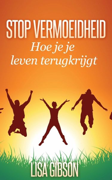 Stop vermoeidheid: Hoe je je leven terugkrijgt (eBook, ePUB)