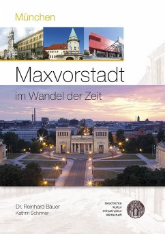 München - Maxvorstadt im Wandel der Zeit - Bauer, Reinhard;Schirmer, Kathrin