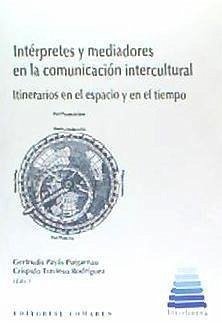 Intérpretes y mediadores en la comunicación intercultural : itinerarios en el espacio y en el tiempo - Travieso Rodríguez, Críspulo; Payàs Puigarnau, Gertrudis