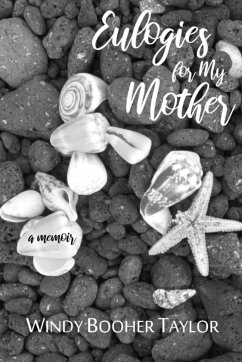 Eulogies for My Mother - Taylor, Windy Booher