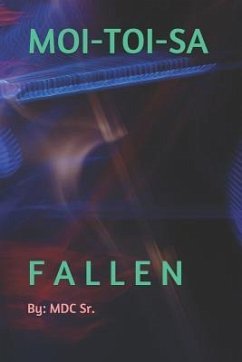 Moi-Toi-Sa: Fallen - C. Sr, M. D.