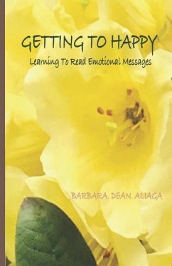 Getting To Happy: Learning To Read Emotional Messages - Dean Aliaga, Barbara