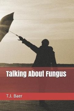 Talking about Fungus - Baer, T. J.