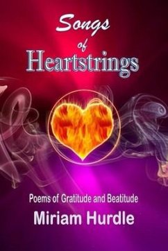 Songs of Heartstrings: Poems of Gratitude and Beatitude - Hurdle, Miriam