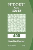 Hidoku Puzzles - 400 Hard to Master 12x12 Vol.8