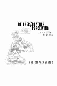 The Blither-Blather of Perceiving - Yeates, Christopher