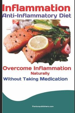 Inflammation: Anti-Inflammatory Diet: Overcome Inflammation Naturally Without Taking Medication - Publishers, Fanton