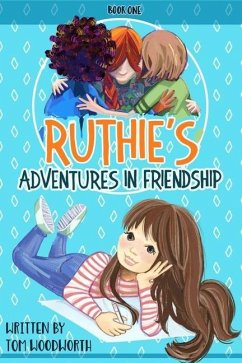 Ruthie's Adventures in Friendship BOOK ONE - Woodworth, Tom