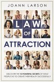 Law of Attraction: Discover the 10 Powerful Secrets of What People Do to Create Their Reality Successfully