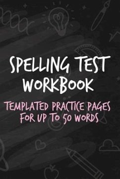 Spelling Test Workbook: Templated Practice Pages for Up to 50 Words - Workbooks, Cutiepie