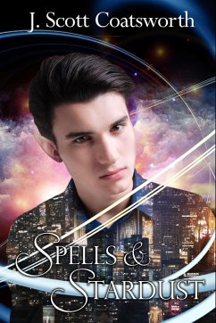 Spells & Stardust (eBook, ePUB) - Coatsworth, J. Scott