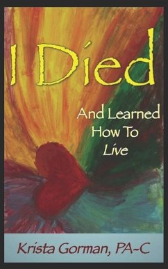 I Died and Learned How to Live - Gorman, Pa-C Krista