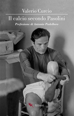 Il calcio secondo Pasolini Cover Il calcio secondo Pasolini