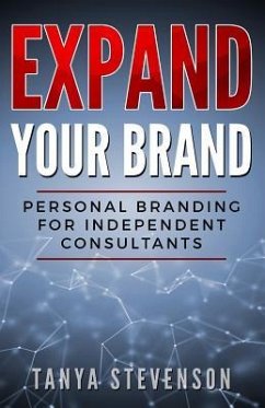 Expand Your Brand: Personal Branding for Independent Consultants - Stevenson, Tanya