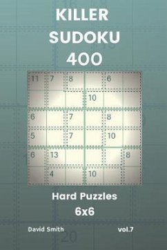 Killer Sudoku - 400 Hard Puzzles 6x6 Vol.7 - Smith, David