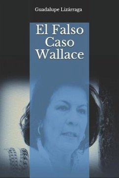 El Falso Caso Wallace - Lizarraga, Guadalupe