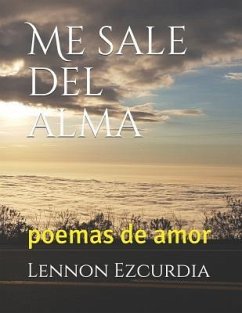 Me Sale del Alma: Poemas de Amor - Ezcurdia, Lennon