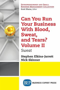 Can You Run Your Business With Blood, Sweat, and Tears? Volume II - Elkins-Jarrett, Stephen; Skinner, Nick