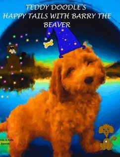 Teddy Doodle's Happy Tails with Barry the Beaver - Bencsik, Katie; Tamas