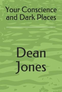 Your Conscience and Dark Places - Jones, Dean