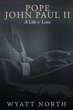 Pope John Paul II: A Life of Love - North, Wyatt