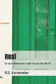 Real: Do You Believe God Is Real? Do You Live Like It?