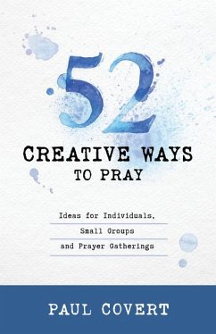 52 Creative Ways to Pray - Covert, Paul