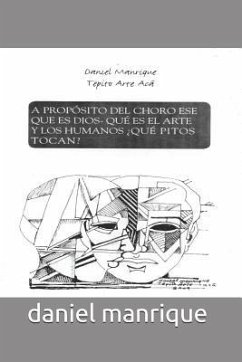 A propósito del choro ese -que es dios-, que es el arte y los humanos ¿que pitos tocan? - Arias, Daniel Manrqie