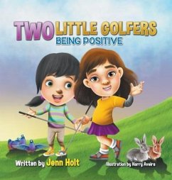 Two Little Golfers: Being Positive - Holt, Jenn