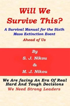 Will We Survive This?: A Survival Manual for the Sixth Mass Extinction Event Ahead of Us - Javahery Nikou, Mahnaz; Javahery Nikou, Saeed