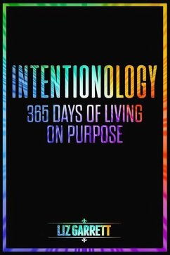 Intentionology: 365 Days of Living on Purpose - Garrett, Liz