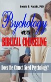 Psychology Versus Biblical Counseling: Does the Church Need Psychology?