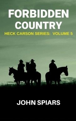 Forbidden Country: Heck Carson Series: Volume 5 - Spiars, John