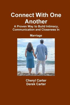 Connect With One Another A Proven Way to Build Intimacy, Communication and Closeness in Marriage - Carter, Cheryl; Carter, Derek