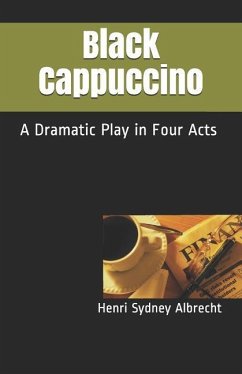 Black Cappuccino: A Dramatic Play - Albrecht, Henri Sydney