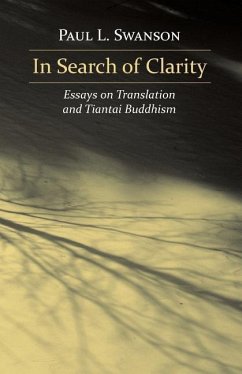 In Search of Clarity: Essays on Translation and Tiantai Buddhism - Swanson, Paul L.