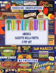 Tutifruti: America, cassette della frutta e pop art - Buttafava, Umberto; Bini, Federico